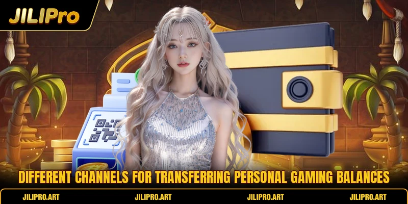 Different channels for transferring personal gaming balances