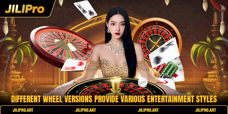 Different wheel versions provide various entertainment styles