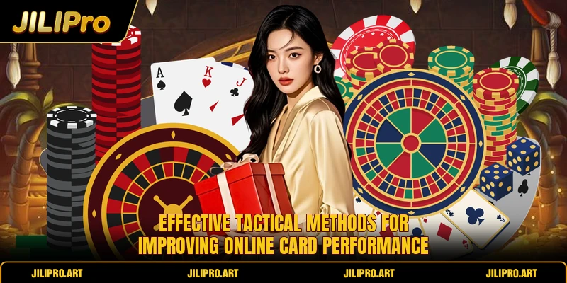 Effective tactical methods for improving online card performance
