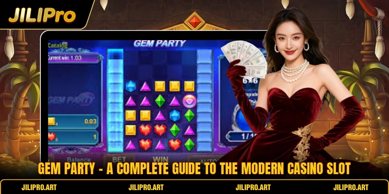 Gem Party - A Complete Guide To The Modern Casino Slot