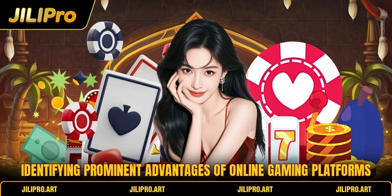 Identifying prominent advantages of online gaming platforms