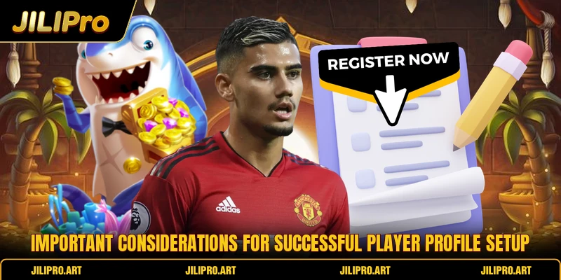 Important considerations for successful player profile setup