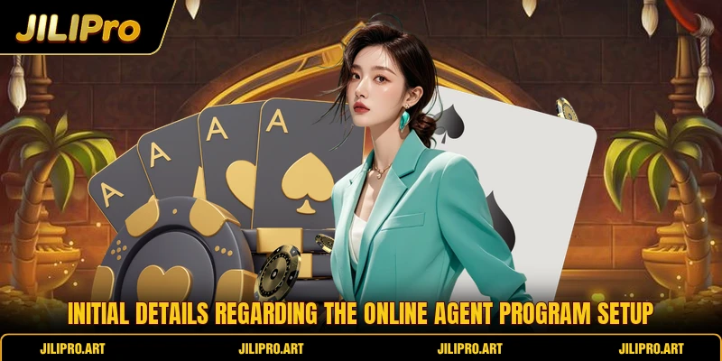 Initial details regarding the online agent program setup