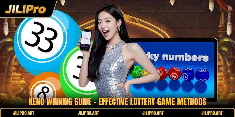 Keno Winning Guide - Effective Lottery Game Methods