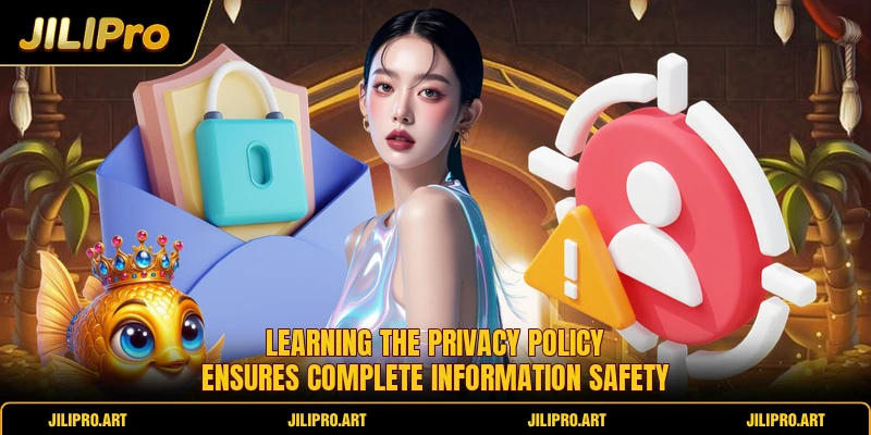 Learning the privacy policy ensures complete information safety
