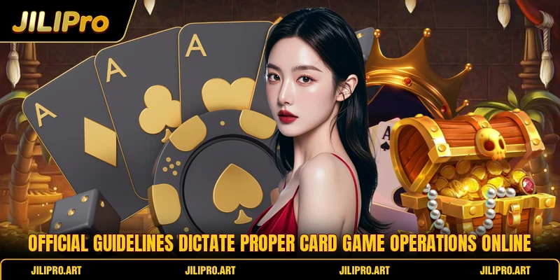 Official guidelines dictate proper card game operations online