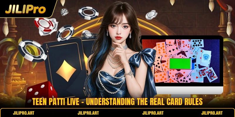 Teen Patti Live - Understanding The Real Card Rules